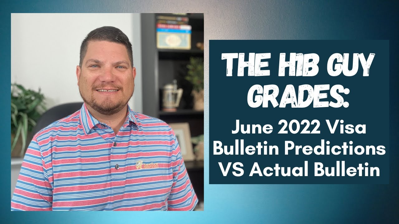 THE H1B GUY GRADES June 2022 Visa Bulletin Predictions VS the Actual